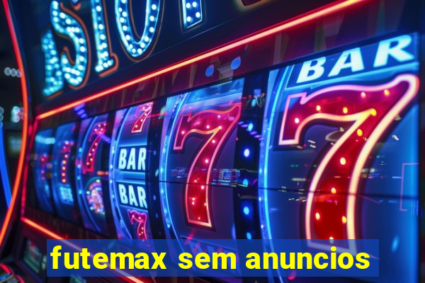 futemax sem anuncios